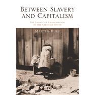 Between Slavery and Capitalism by Ruef, Martin, 9780691162775