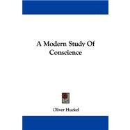 A Modern Study of Conscience by Huckel, Oliver, 9781432502775
