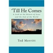 ''til He Comes by Merritt, Ted G., II, 9781502962775