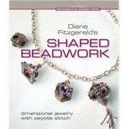 Diane Fitzgerald's Shaped Beadwork Dimensional Jewelry with Peyote Stitch by Fitzgerald, Diane, 9781600592775