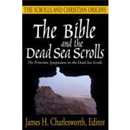 The Bible And the Dead Sea Scrolls by Charlesworth, James H.; Princeton Symposium on Judaism And Chris, 9781932792775