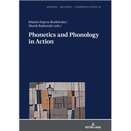 Phonetics and Phonology in Action by Szpyra-kozlowska, Jolanta; Radomski, Marek, 9783631772775