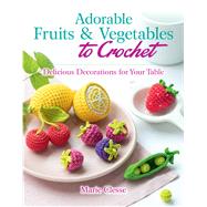 Adorable Fruits & Vegetables to Crochet by Clesse, Marie, 9780486842776