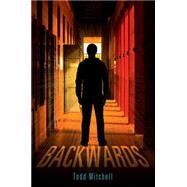 Backwards by MITCHELL, TODD, 9780763662776