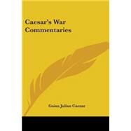 Caesar's War Commentaries by Caesar, Gaius Julius, 9780766182776