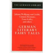 German Literary Fairy Tales: Johann Wolfgang von Goethe, Clemens Brentano, Franz Kafka, and others by Ryder, Frank G.; Browning, Robert M.; Birrell, Gordon; Gardner, John, 9780826402776