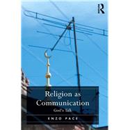 Religion as Communication: God's Talk by Pace,Enzo, 9781138252776