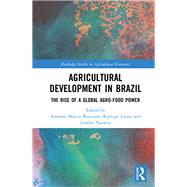 Agricultural Development in Brazil: The Rise of a Global Agro-food Power by Buainain; Antonio Marcio, 9781138492776