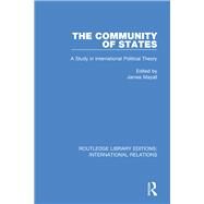 The Community of States: A Study in International Political Theory by Mayall; James, 9781138942776