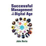 Successful Management in the Digital Age by Harte,John, 9781412862776