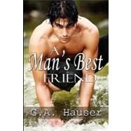 A Man's Best Friend by Hauser, G. A.; Vaughan, Stephanie; Rhodes, Stacey, 9781449592776
