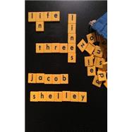 Life in Three Lines by Shelley, Jacob, 9781519572776