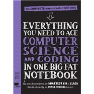Everything You Need to Ace Computer Science and Coding in One Big Fat Notebook The Complete Middle School Study Guide (Big Fat Notebooks) by Unknown, 9781523502776