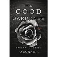 The Good Gardener by O'Connor, Susan Ehlers, 9781667842776