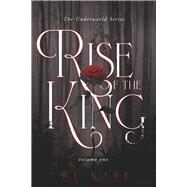 The Underworld Series: Rise of the King Volume One by Kane, RJ, 9798350922776
