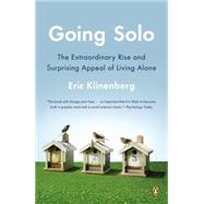 Going Solo : The Extraordinary Rise and Surprising Appeal of Living Alone by Klinenberg, Eric, 9780143122777