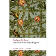 The Small House at Allington by Trollope, Anthony; Birch, Dinah, 9780199662777