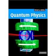 Quantum Physics by Michel Le Bellac , Translated by Patricia de Forcrand-Millard, 9780521852777