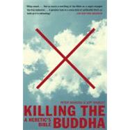Killing the Buddha A Heretic's Bible by Manseau, Peter; Sharlet, Jeff, 9780743232777