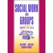 Social Work with Groups: Mining the Gold by Henry,Sue;Henry,Sue, 9780789012777