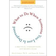 What to Do When Someone You Love Is Depressed, Second Edition A Practical, Compassionate, and Helpful Guide by Golant, Mitch, Ph.D.; Golant, Susan K., 9780805082777