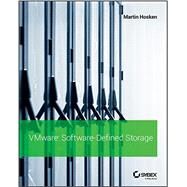 VMware Software-Defined Storage A Design Guide to the Policy-Driven, Software-Defined Storage Era by Hosken, Martin, 9781119292777