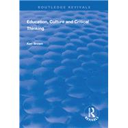 Education, Culture and Critical Thinking by Brown, Ken, 9781138312777