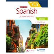 Spanish for the IB MYP 1-3 (Emergent/Phases 1-2): MYP by Concept Second edition by J. Rafael Angel, 9781398312777