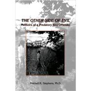 The Other Side of Evil: Memoirs of a Predatory Sex Offender by STEPHENS MITCHELL K, 9781412092777