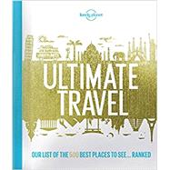 Lonely Planet Ultimate Travel by Lonely Planet Publications, 9781760342777