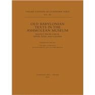 Old Babylonian Texts in the Ashmolean Museum Mainly from Larsa, Sippir, Kish, and Lagaba by Dalley, Stephanie, 9780199272778