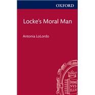 Locke's Moral Man by LoLordo, Antonia, 9780199652778