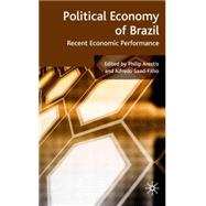 Political Economy of Brazil Recent Economic Performance by Arestis, Philip; Saad-Filho, Alfredo, 9780230542778