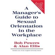 A Manager's Guide to Sexual Orientation in the Workplace by Powers,Bob, 9780415912778