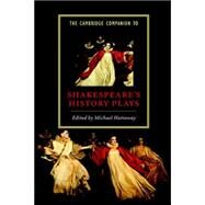 The Cambridge Companion to Shakespeare's History Plays by Edited by Michael Hattaway, 9780521772778