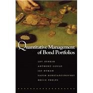 Quantitative Management of Bond Portfolios by Dynkin, Lev; Gould, Anthony; Hyman, Jay; Konstantinovsky, Vadim; Phelps, Bruce, 9780691202778