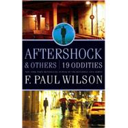 Aftershock and Others : 19 Oddities by Wilson, F. Paul, 9780765312778