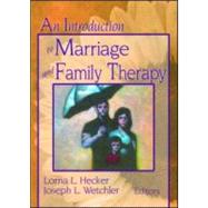An Introduction to Marriage and Family Therapy by Wetchler; Joseph L., 9780789002778