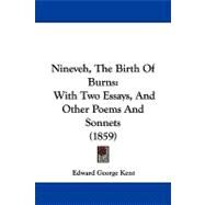 Nineveh, the Birth of Burns : With Two Essays, and Other Poems and Sonnets (1859) by Kent, Edward George, 9781104332778