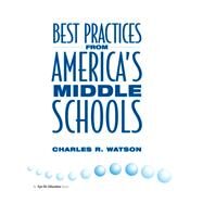 Best Practices From America's Middle Schools by Watson,Charles, 9781138472778