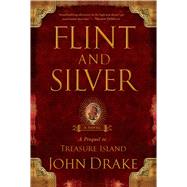 Flint and Silver A Prequel to Treasure Island by Drake, John, 9781416592778