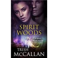 Spirit Woods by Mccallan, Trish, 9781505452778