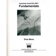Autodesk AutoCAD 2007 : Fundamentals by Moss, Elise, 9781585032778