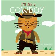 I'll Be a Cowboy by Bijsterbosch, Anita, 9781605372778