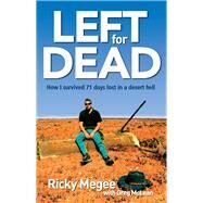 Left for Dead How I Survived 71 Days in the Outback by Megee, Ricky; McLean, Greg, 9781742372778