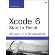 Xcode 6 Start To Finish iOS and OS X Development by Anderson, Fritz, 9780134052779