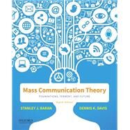 Mass Communication Theory Foundations, Ferment, and Future by Baran, Stanley J.; Davis, Dennis K., 9780190942779