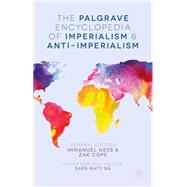 The Palgrave Encyclopedia of Imperialism and Anti-Imperialism by Ness, Immanuel; Cope, Zak, 9780230392779
