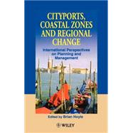 Cityports, Coastal Zones and Regional Change International Perspectives on Planning and Management by Hoyle, B. S., 9780471962779