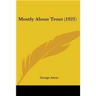 Mostly About Trout by Aston, George, 9780548802779
